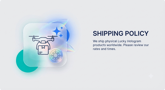 Shipping Policy | Lucky Hologram Store